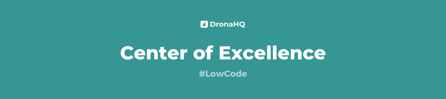 Why create a Low-Code Center of Excellence (COE)?